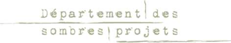 Le département des sombres projets